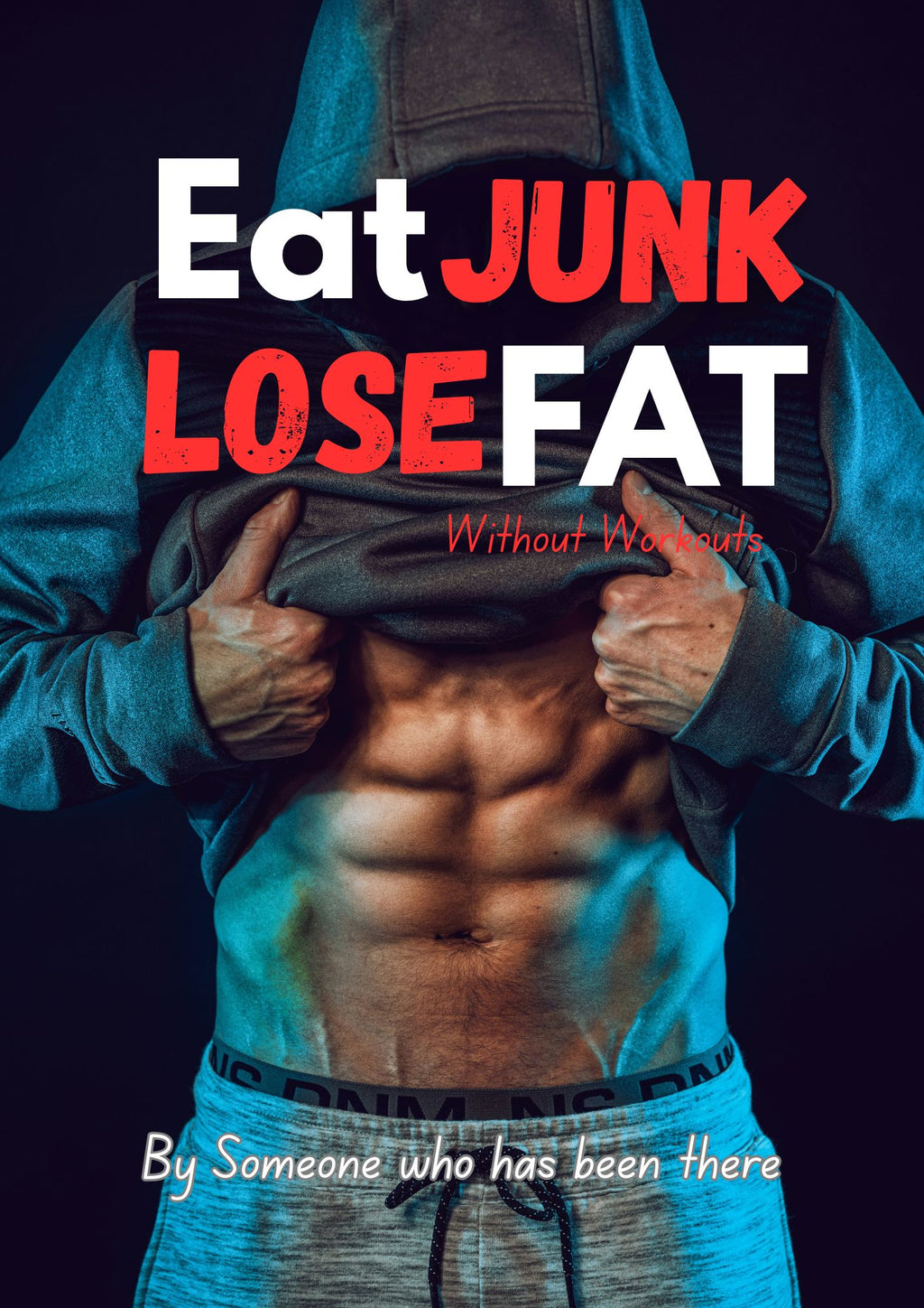 Eat Junk. Lose Fat - The 7-Day Fat Loss Plan