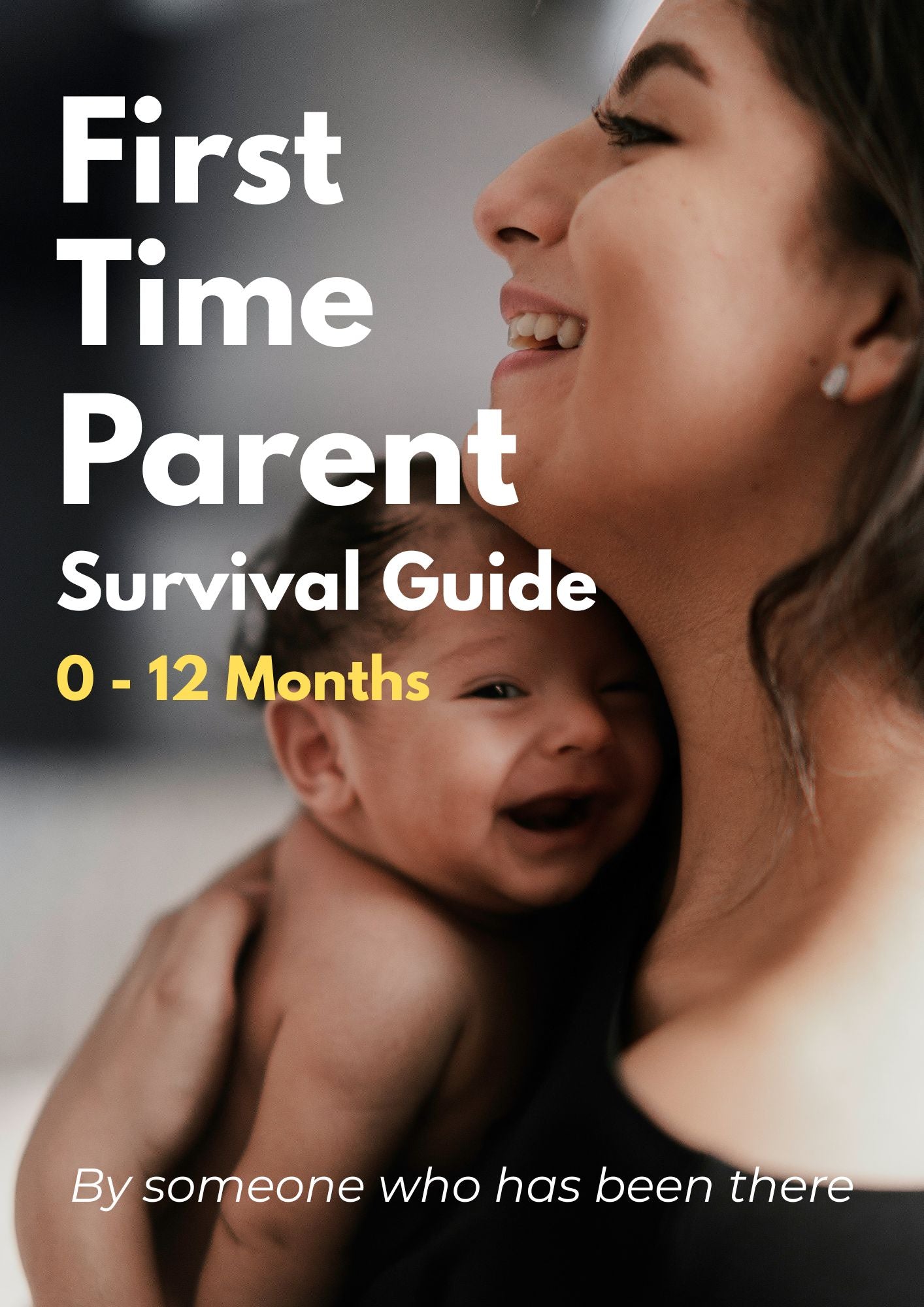 First Time Parent Survival Guide ( 0-12 Months )