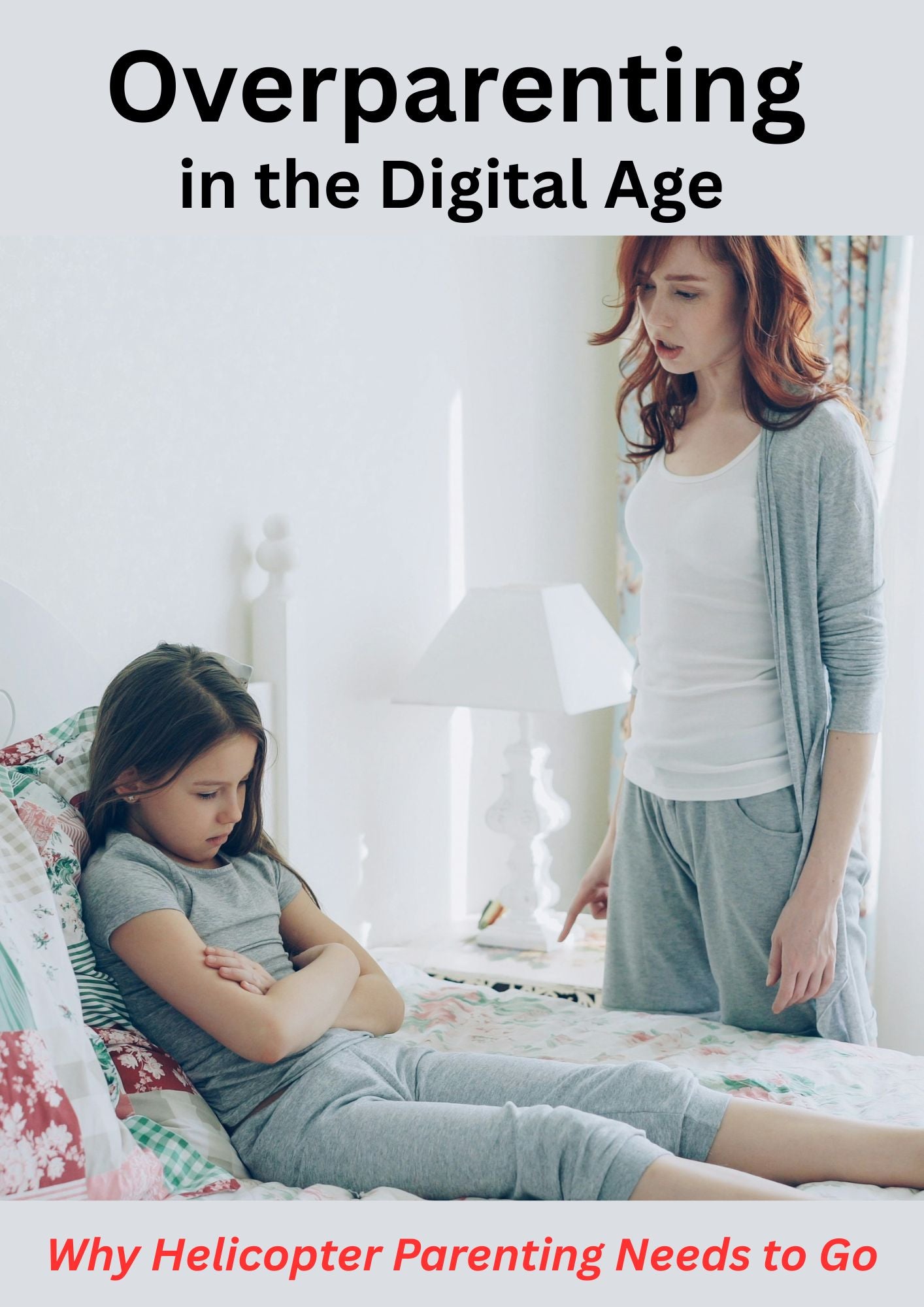 Overparenting in the Digital Age: Why Helicopter Parenting Needs to Go